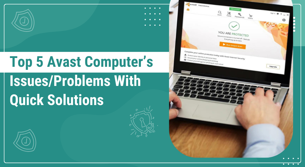 Top 5 Avast Computer’s Issues/Problems With Quick Solutions, Avast Antivirus Software, Avast Software Solutions