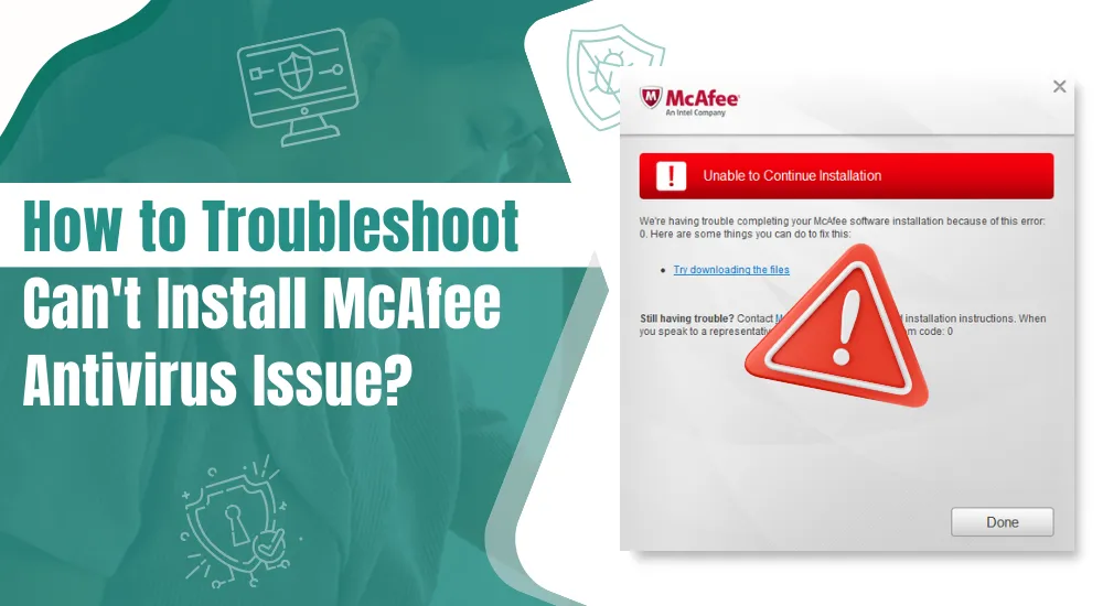 How to Troubleshoot Can't Install McAfee Antivirus Issue?