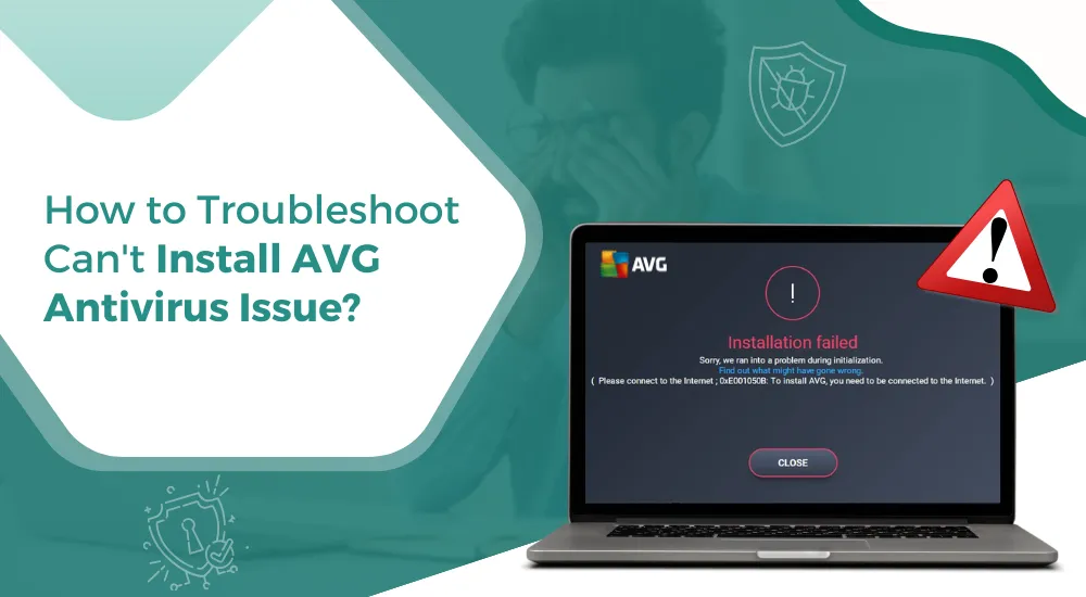 How to Troubleshoot Can't Install AVG Antivirus Issue?