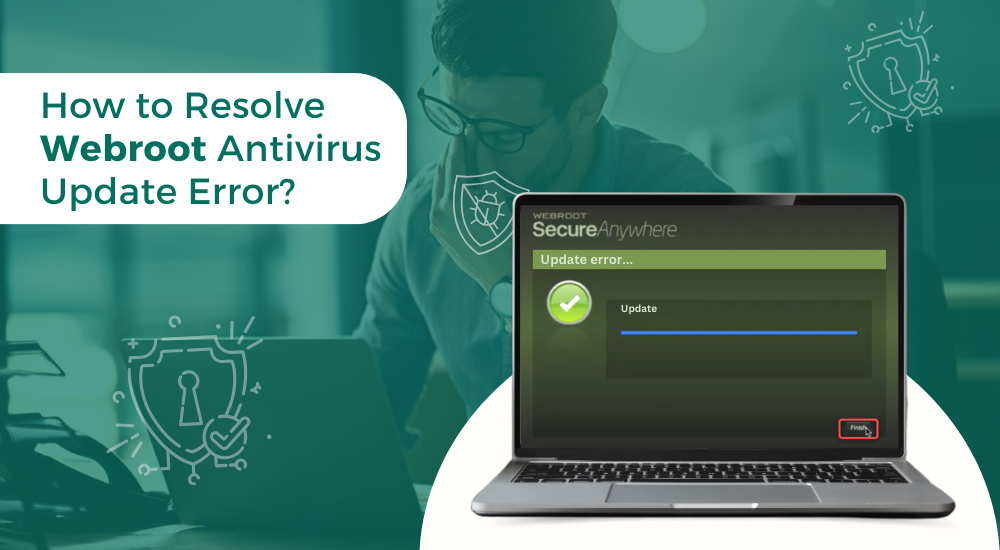 How to Resolve Webroot Antivirus Update Error?