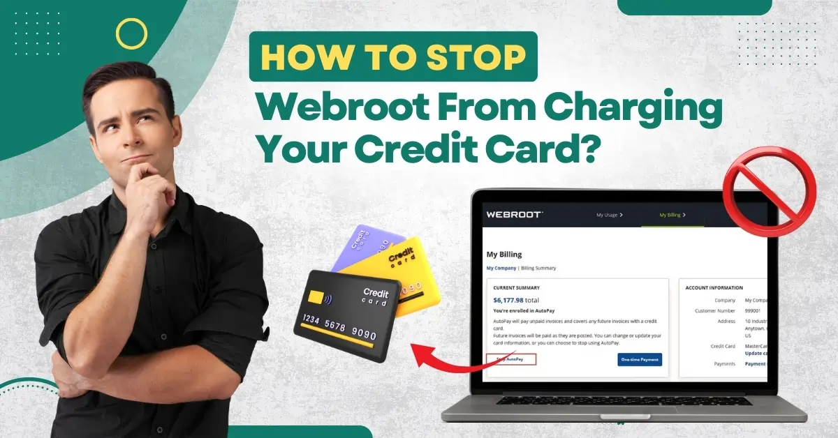 How to Stop Webroot from Charging Your Credit Card