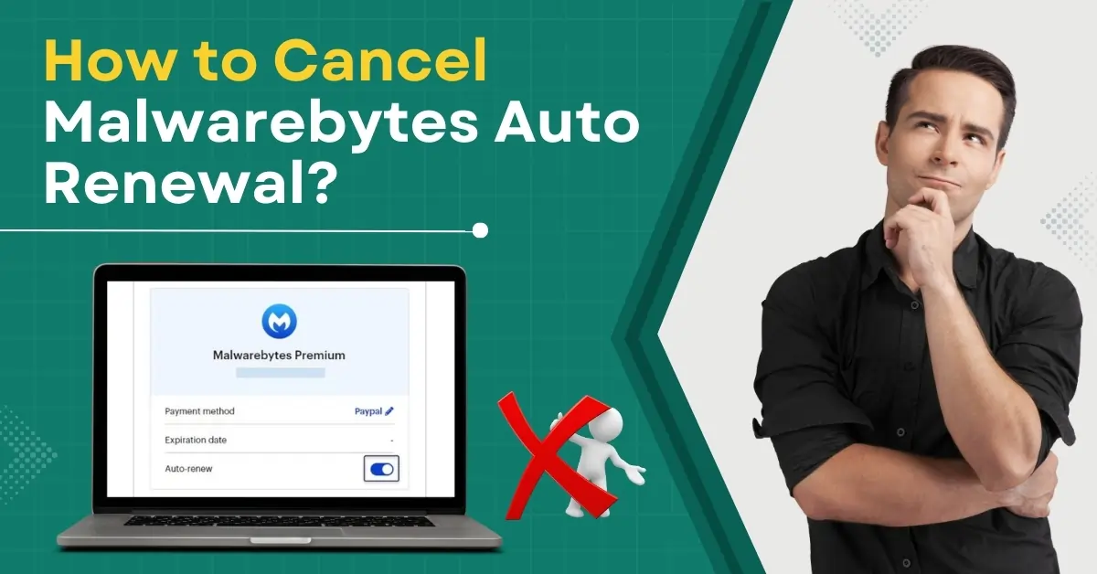 How to Cancel Malwarebytes Auto Renewal