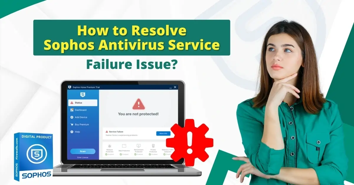 How to Resolve Sophos Antivirus Service Failure Issue