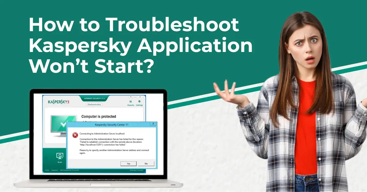 How to Troubleshoot Kaspersky Application Won’t Start